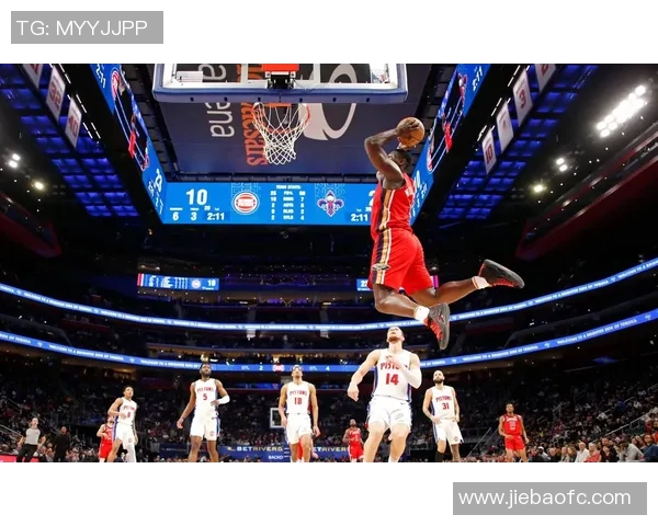 活塞对阵鹈鹕精彩赛事直播全程回顾与分析尽在这里